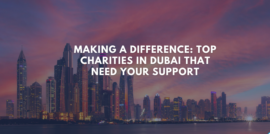 Making a Difference: Top Charities in Dubai That Need Your Support