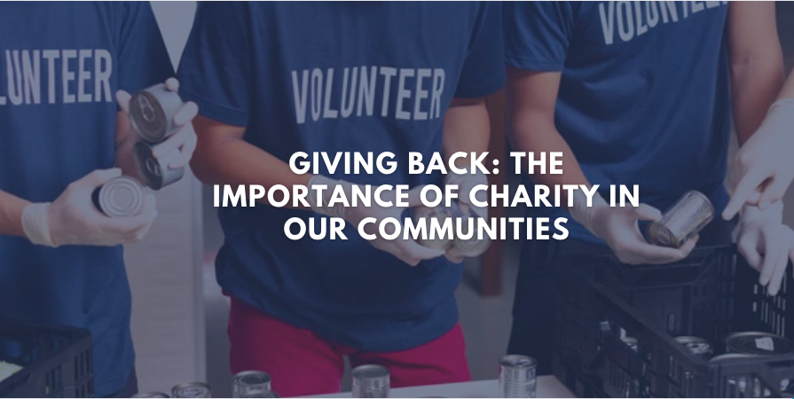 Giving Back: The Importance of Charity in Our Communities