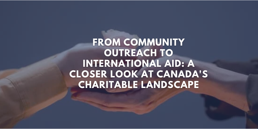 From Community Outreach to International Aid: A Closer Look at Canada's Charitable Landscape