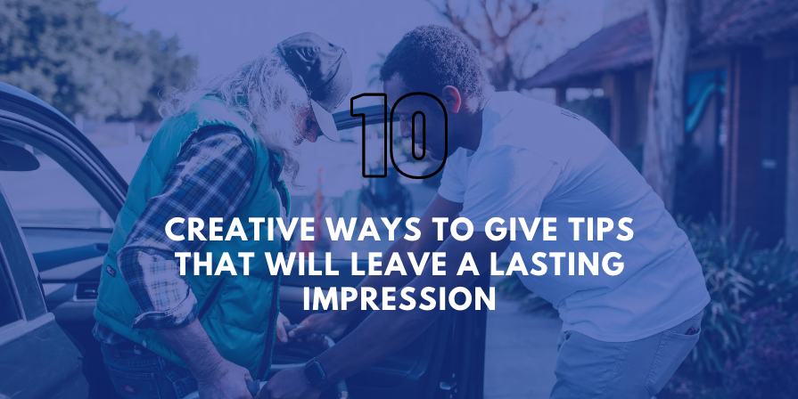 10 Creative Ways to Give Tips That Will Leave a Lasting Impression