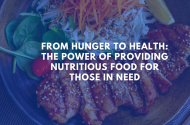 From Hunger to Health: The Power of Providing Nutritious Food for Those in Need