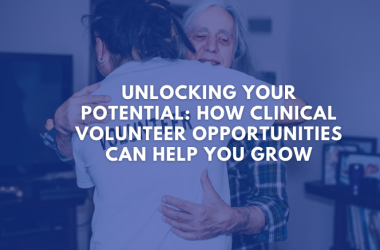 Unlocking Your Potential: How Clinical Volunteer Opportunities Can Help You Grow
