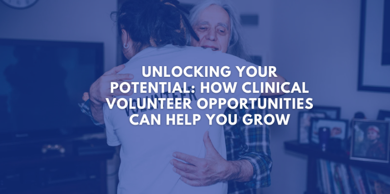 Unlocking Your Potential: How Clinical Volunteer Opportunities Can Help You Grow