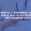 Making a Difference: How Public Health Volunteers are Changing Lives