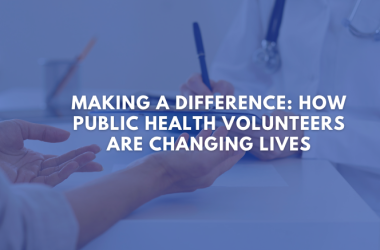 Making a Difference: How Public Health Volunteers are Changing Lives