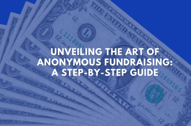 Unveiling the Art of Anonymous Fundraising: A Step-by-Step Guide