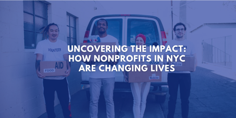 Uncovering the Impact: How Nonprofits in NYC are Changing Lives