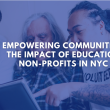 Empowering Communities: The Impact of Education Non-Profits in NYC