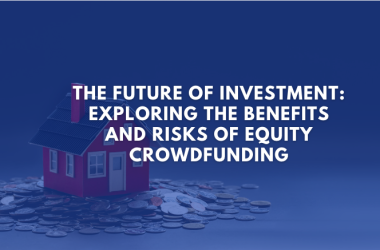 The Future of Investment: Exploring the Benefits and Risks of Equity Crowdfunding