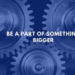 Be a Part of Something Bigger