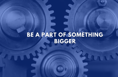 Be a Part of Something Bigger