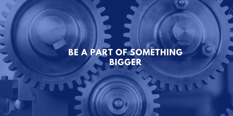 Be a Part of Something Bigger