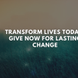Give now for change