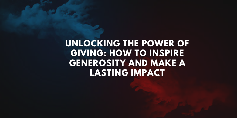 Inspire Generosity