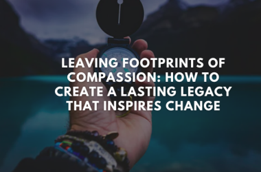Leave a Legacy of Compassion