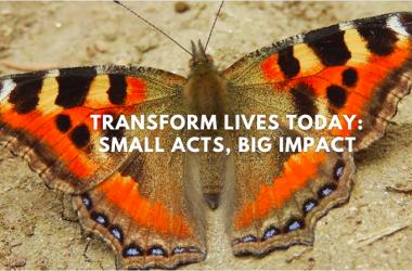 Transform Lives Today: Small Acts, Big Impact