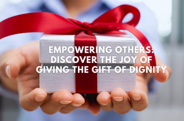 Give the Gift of Dignity