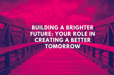 Help Create a Better Tomorrow